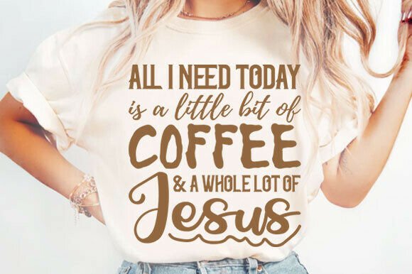 All I Need Today Christian Quote Png Graphics for T-Shirt Designs