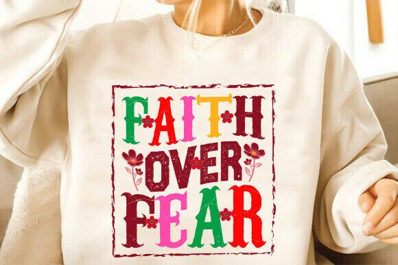 Faith over Fear Christian PNG SVG: Graphics & T-Shirt Designs Review