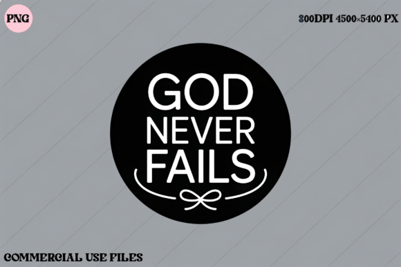 God Never Fails Christian Faith SVG: Graphics & T-Shirt Designs
