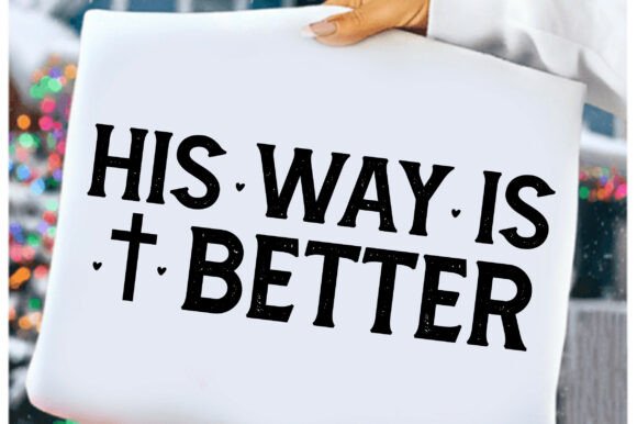 His Way is Better Christian Sweatshirt: Graphics & T-Shirt Designs