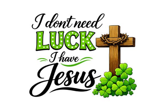 I Have Jesus Not Luck Graphics & T-Shirt Designs