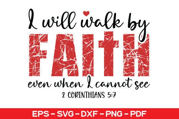 I Will Walk by Faith SVG: Faith-Based Graphics for T-Shirt Designs & Crafts