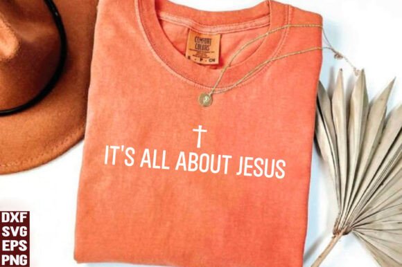 It's All About Jesus SVG: Christian Graphics & T-Shirt Designs