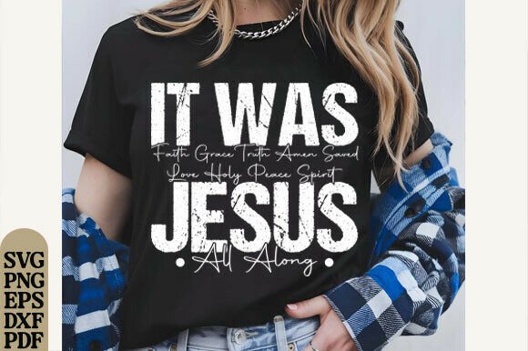 It Was Jesus All Along Svg: Christian Graphics for T-Shirt Designs