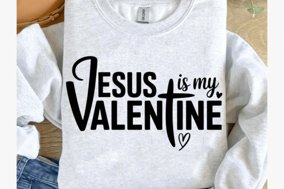 Jesus is My Valentine: Faith Graphics & T-Shirt Designs