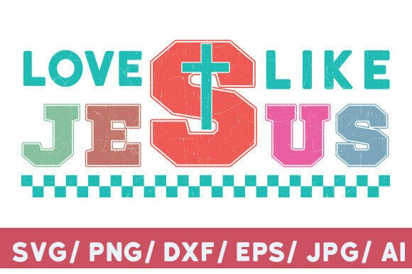 Love Like Jesus SVG Graphics for T-Shirt Designs & Crafting