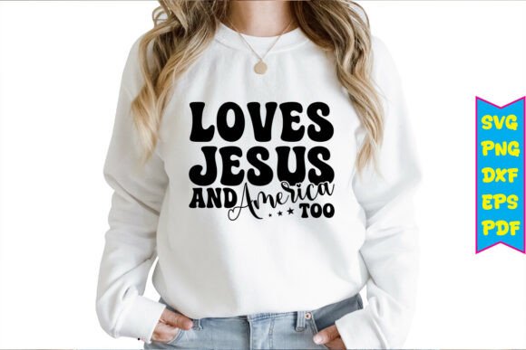 Loves Jesus and America Too SVG Graphics & T-Shirt Designs