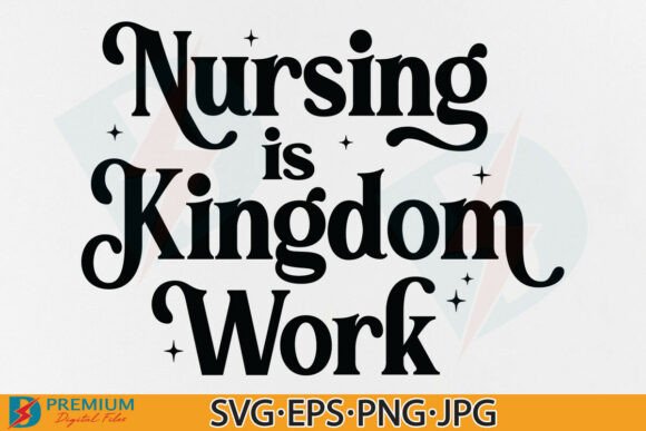 Nursing is Kingdom Work Christian Nurse Graphics and T-Shirt Designs