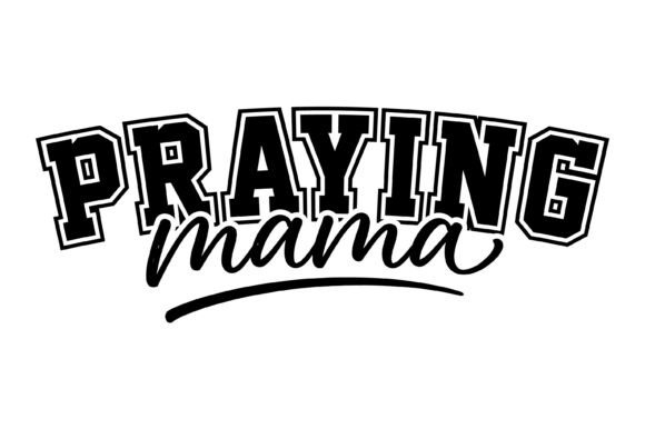 Praying Mama Christian Typography for T-Shirt Graphics