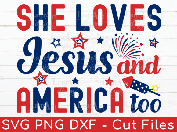 She Loves Jesus and America Too 4 July Graphics & T-Shirt Designs