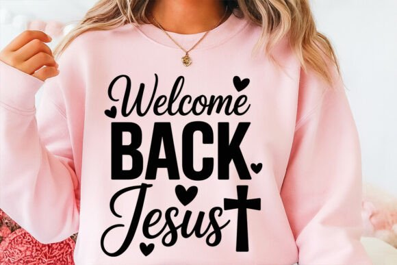 Welcome Back Jesus SVG Graphics for T-Shirt Designs