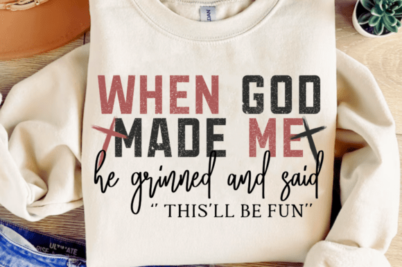When God Made Me SVG: Funny Christian Graphics & T-Shirt Designs